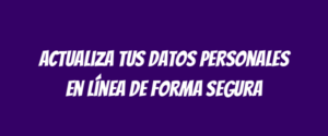 Actualiza tus datos personales en línea de forma segura