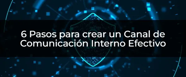 6 Pasos para crear un Canal de Comunicación Interno Efectivo Cómo Crear un Canal de Comunicación Internto Efectivo en Incidentes