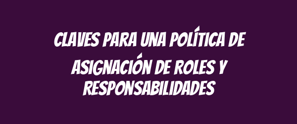 Claves para una Política de Asignación de Roles y Responsabilidades
