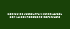 Código de conducta y su relación con la conformidad explicada