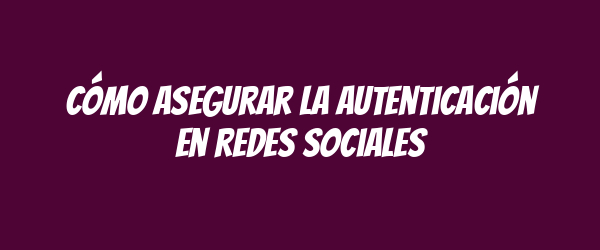 Cómo asegurar la autenticación en redes sociales