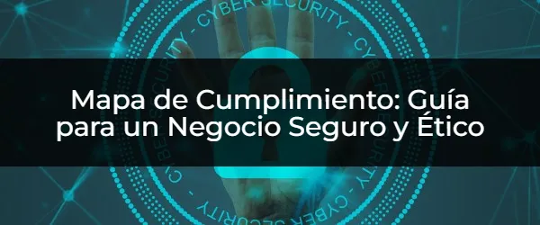 Cómo construir un mapa de cumplimiento: guía paso a paso para tu organización