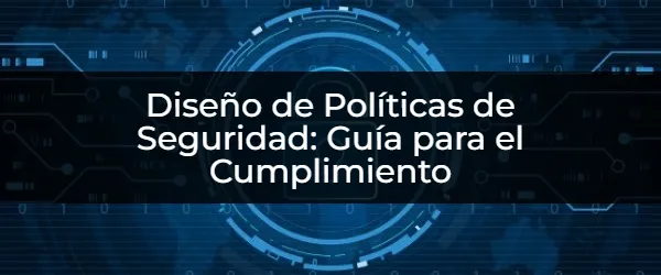 Cómo Diseñar Políticas de Seguridad que Te Protejan