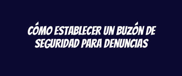 Cómo establecer un buzón de seguridad para denuncias