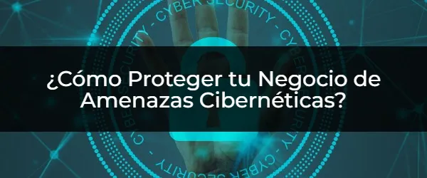 Cómo Realizar un Análisis de Riesgos en Ciberseguridad para Proteger tu Negocio