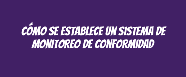 Cómo se establece un sistema de monitoreo de conformidad Cómo se establece un sistema de monitoreo de conformidad