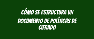 Cómo se estructura un documento de políticas de cifrado