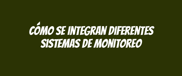 Cómo se integran diferentes sistemas de monitoreo Cómo se integran diferentes sistemas de monitoreo