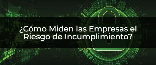 ¿Cómo Miden las Empresas el Riesgo de Incumplimiento? ¿Cómo Mitigar los Riesgos de Incumplimiento Normativo?