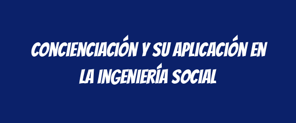 Concienciación y su aplicación en la ingeniería social