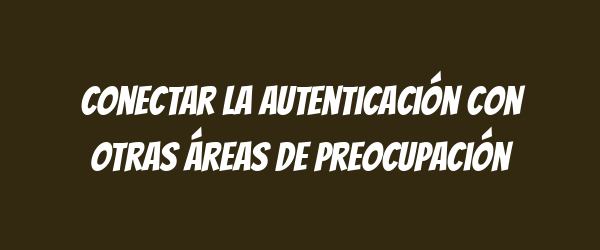 Conectar la autenticación con otras áreas de preocupación