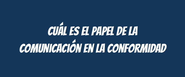 Cuál es el papel de la comunicación en la conformidad