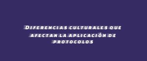 Diferencias culturales que afectan la aplicación de protocolos