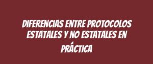 Diferencias entre protocolos estatales y no estatales en práctica