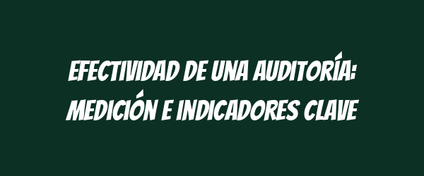 Efectividad de una auditoría: medición e indicadores clave