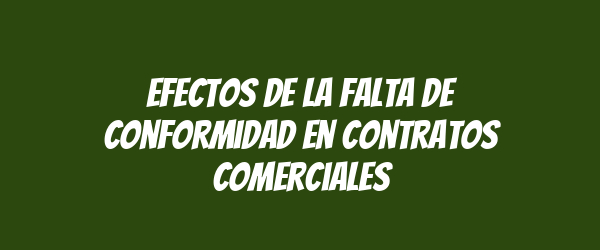 Efectos de la falta de conformidad en contratos comerciales Efectos de la falta de conformidad en contratos comerciales
