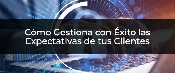 ¿Cómo Gestionar las Expectativas del Cliente Durante un Incidente?
