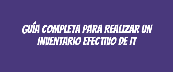 Guía Completa para Realizar un Inventario Efectivo de IT