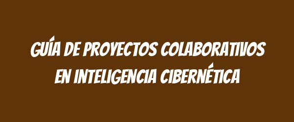 Guía de proyectos colaborativos en inteligencia cibernética