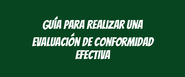 Guía para Realizar una Evaluación de Conformidad Efectiva