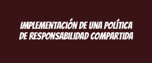 Implementación de una Política de Responsabilidad Compartida