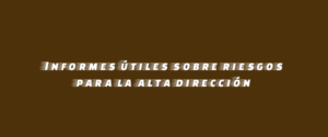 Informes útiles sobre riesgos para la alta dirección