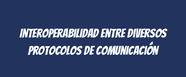 Interoperabilidad entre diversos protocolos de comunicación
