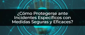 ¿Cómo Prepararse para Cualquier Incidente con Medidas de Seguridad Efectivas?