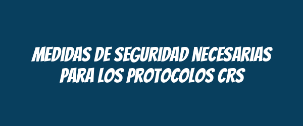 Medidas de seguridad necesarias para los protocolos CRS