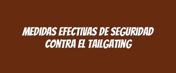 Medidas efectivas de seguridad contra el tailgating Medidas efectivas de seguridad contra el tailgating