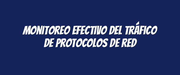 Monitoreo efectivo del tráfico de protocolos de red