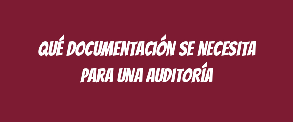 Qué documentación se necesita para una auditoría