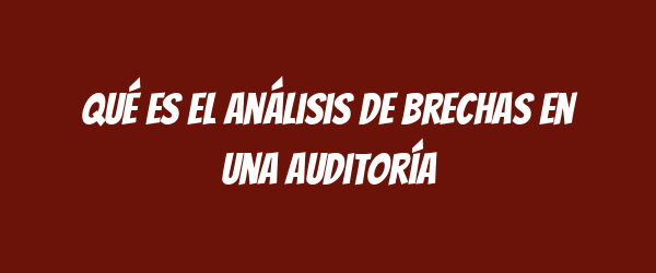 Qué es el análisis de brechas en una auditoría Qué es el análisis de brechas en una auditoría