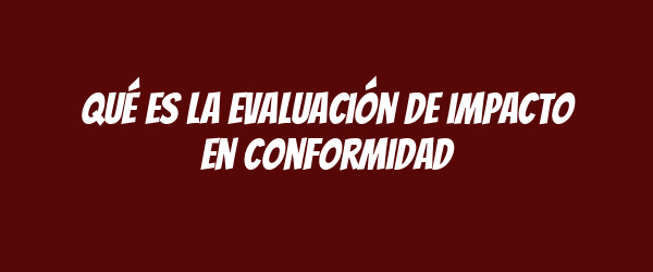 Qué es la evaluación de impacto en conformidad