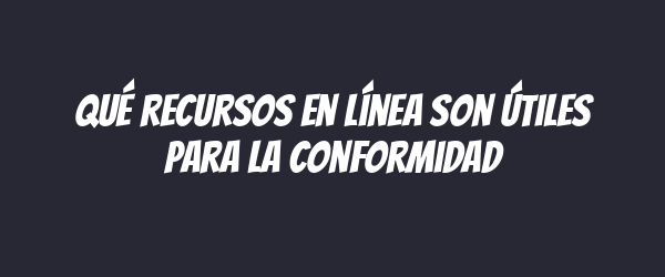 Qué recursos en línea son útiles para la conformidad