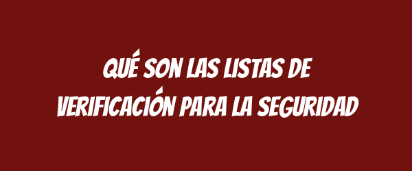 Qué son las listas de verificación para la seguridad