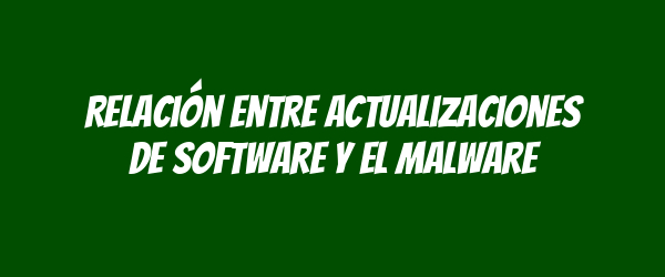 Relación entre actualizaciones de software y el malware Relación entre actualizaciones de software y el malware