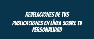 Revelaciones de tus publicaciones en línea sobre tu personalidad