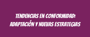 Tendencias en Conformidad: Adaptación y Nuevas Estrategias